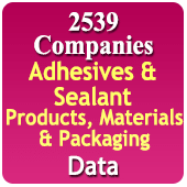 2539 Companies - Adhesives & Sealant Products, Materials & Packaging Data - In Excel Format