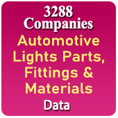 3288 Companies - Automotive Lights Parts, Fittings & Materials (Head Lights, Fog Lights, Led Lights, Auxiliary Lights, Led Lamp, Brake Light, Roof Lamp, Indicators, Flexible DRL, Xenon HID Lights, Tail Lamp, Tail Lights, Light Holders, Switches Etc. Data - In Excel Format