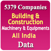 5379 Companies - Building & Construction Machinery & Equipments Data - In Excel Format