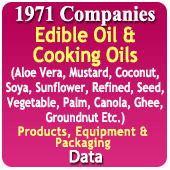 1971 Companies - Edible Oil & Cooking Oils (Aloe Vera, Mustard, Coconut, Soya, Sunflower, Refined, Seed, Vegetable, Palm, Canola, Ghee, Groundnut Etc.) Products, Equipment & Packaging Data - In Excel Format