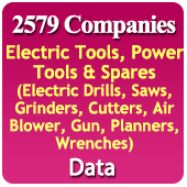 2579 Companies - Electric Tools, Power Tools & Spares (Electric Drills, Saws, Grinders, Cutters, Air Blower, Gun, Planners, Wrenches) Data - In Excel Format