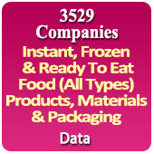 3529 Companies - Instant, Frozen & Ready To Eat Food (All Types) Products, Materials & Packaging Data - In Excel Format