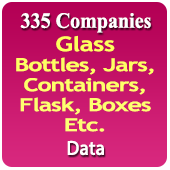 335 Companies - Glass Bottles, Jars, Containers, Flask, Boxes Etc. Data - In Excel Fomat