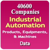 40600 Companies - Industrial Automation Products, Equipments & Machines Data - In Excel Format