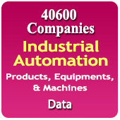 40600 Companies - Industrial Automation Products, Equipments & Machines Data - In Excel Format