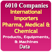 6016 Companies International Importers From + 100 Countries Related to Pharma, Medical & Chemical Products, Equipments, Machines & Materials Data - In Excel Format