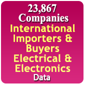 23867 Companies - International Importers & Buyers Electrical & Electronics (All Types) Products, Equipments, Materials & Components (From 50+ Countries) Data - In Excel Format