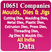 10,651 Companies - Moulds, Dies & Jigs (Cutting Dies, Moulding Dies, Metal Dies, Plastic Dies, Extrusion Dies, Press Dies, Threading Dies, JIg Dies & Moulds Etc.) Data - In Excel Format