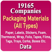 19165 Companies - Packaging Materials (All Types) Paper, Labels, Sticker, Foam, Thermocol, Wrap, Foils, Tapes, Films, Tags, Trays, Corks, Boxes Etc. Data - In Excel Format