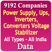 9,192 Companies - Power Supply, UPS, Inverters, Converters, Voltage Stabilizers (All Types) Data - In Excel Format