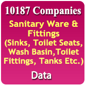 10187 Companies Sanitary Ware & Fittings (Sinks, Toilet Seats, Wash Basin,Toilet Fittings, Tanks Etc.) Data - In Excel Format