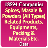 18594 Companies - Spices, Masale & Powders (All Types) Related Products, Equipments, Packing & Materials Etc. Data - In Excel Format