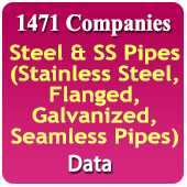 1471 Companies Steel & SS Pipes (Stainless Steel, Flanged, Galvanized, Seamless Pipes) Data - In Excel Format