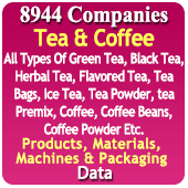 8,944 Companies - Tea & Coffee Products, Materials, Machines & Packaging Data (All Types Of Green Tea, Black Tea, Herbal Tea, Flavored Tea, Tea Bags, Ice Tea, Tea Powder, Tea Premix, Coffee, Coffee Beans, Coffee Powder Etc.) - In Excel Format