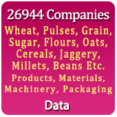 26,944 Companies - Wheat, Pulses, Grain, Sugar, Flours, Oats, Cereals, Jaggery, Millets, Beans Etc. Products, Materials, Machinery, Packaging Data - In Excel Format